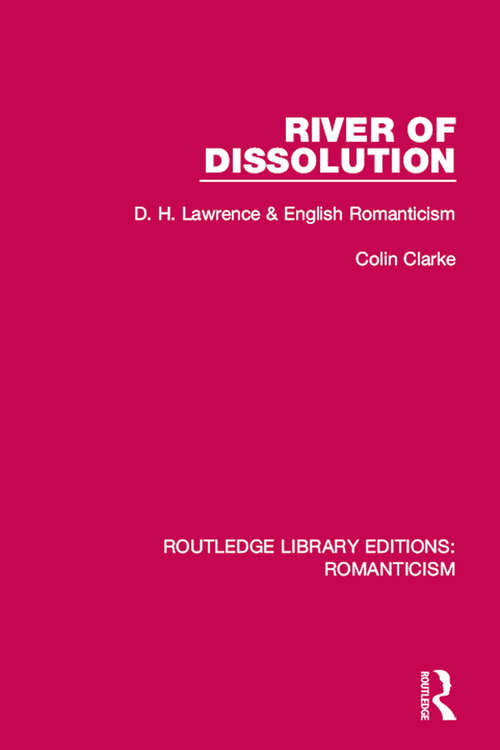 Book cover of River of Dissolution: D. H. Lawrence and English Romanticism (Routledge Library Editions: Romanticism)