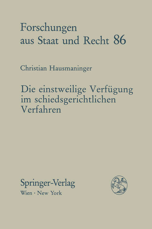 Book cover of Die einstweilige Verfügung im schiedsgerichtlichen Verfahren (1989) (Forschungen aus Staat und Recht #86)