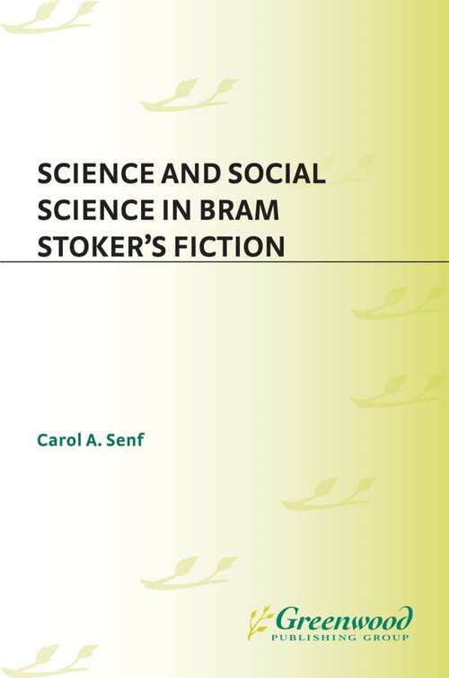 Book cover of Science and Social Science in Bram Stoker's Fiction (Contributions to the Study of Science Fiction and Fantasy)