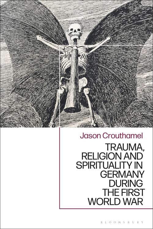 Book cover of Trauma, Religion and Spirituality in Germany during the First World War