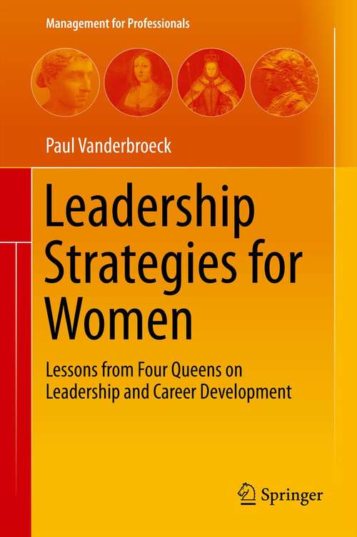 Book cover of Leadership Strategies for Women: Lessons from Four Queens on Leadership and Career Development (2014) (Management for Professionals)