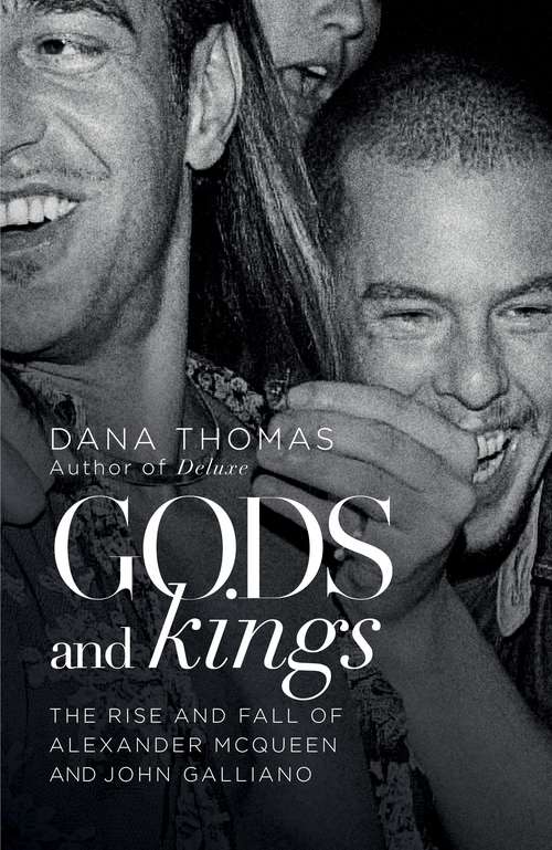 Book cover of Gods and Kings: The Rise and Fall of Alexander McQueen and John Galliano