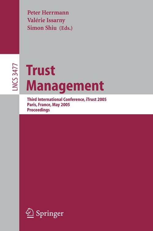 Book cover of Trust Management: Third International Conference, iTrust 2005, Paris, France, May 23-26, 2005, Proceedings (2005) (Lecture Notes in Computer Science #3477)