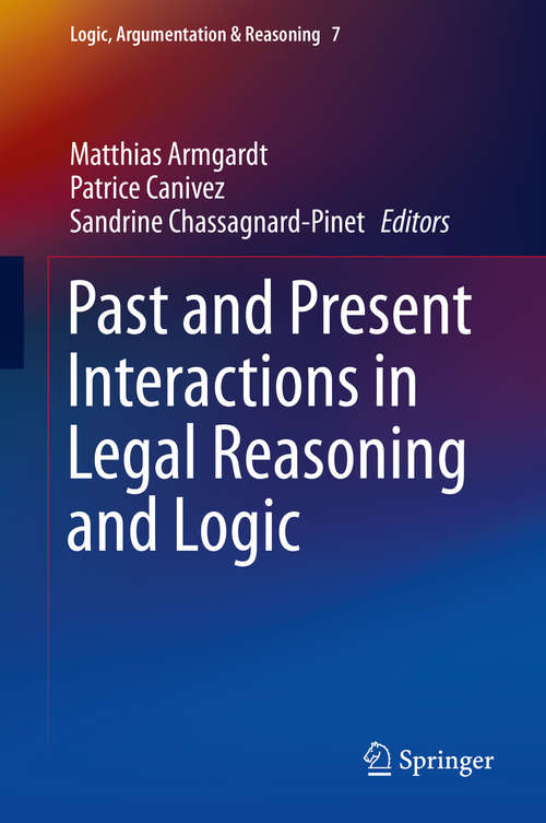 Book cover of Past and Present Interactions in Legal Reasoning and Logic (2015) (Logic, Argumentation & Reasoning #7)