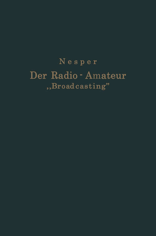 Book cover of Der Radio-Amateur „Broadcasting“: Ein Lehr- und Hilfsbuch für die Radio-Amateure aller Länder (1923)