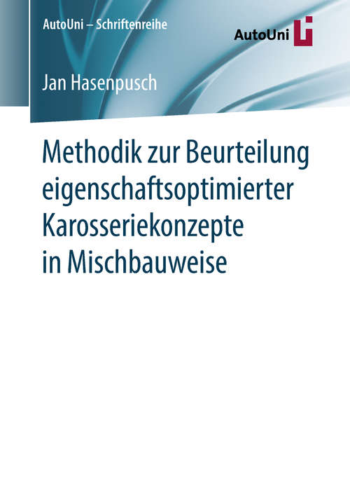 Book cover of Methodik zur Beurteilung eigenschaftsoptimierter Karosseriekonzepte in Mischbauweise (AutoUni – Schriftenreihe #123)