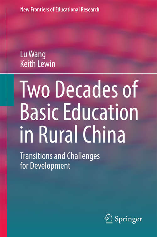 Book cover of Two Decades of Basic Education in Rural China: Transitions and Challenges for Development (1st ed. 2016) (New Frontiers of Educational Research)