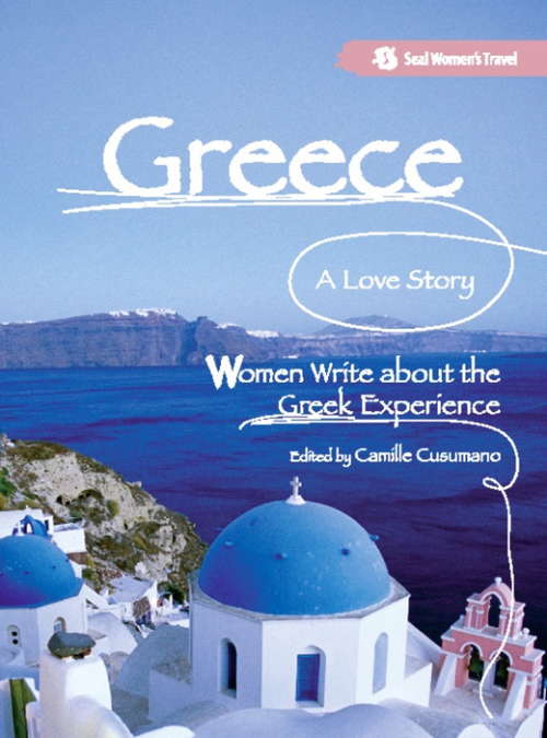 Book cover of Greece, A Love Story: Women Write about the Greek Experience