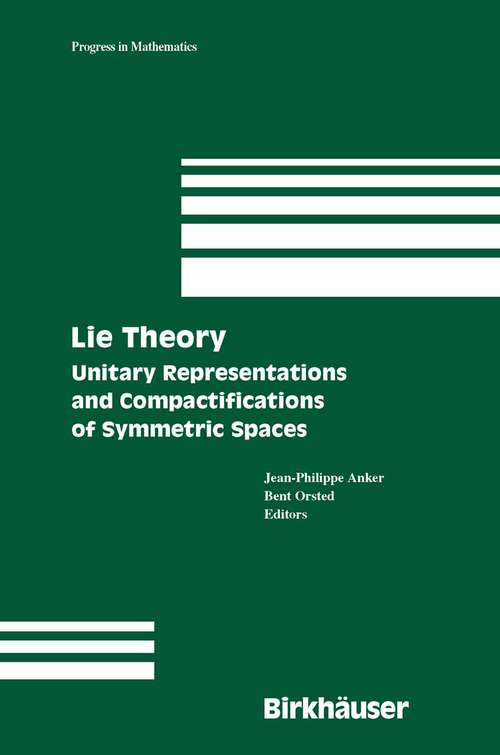 Book cover of Lie Theory: Unitary Representations and Compactifications of Symmetric Spaces (2005) (Progress in Mathematics #229)