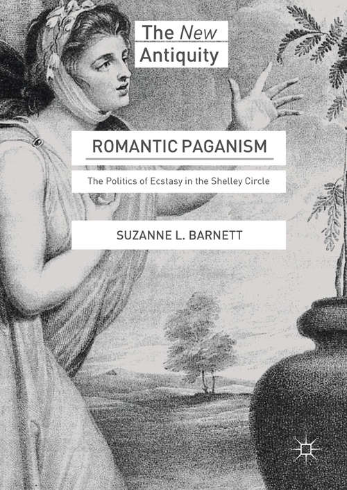Book cover of Romantic Paganism: The Politics of Ecstasy in the Shelley Circle
