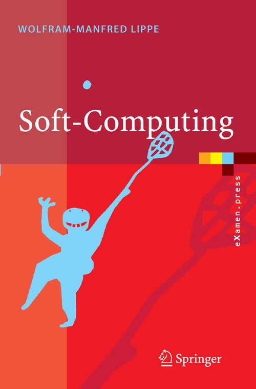 Book cover of Soft-Computing: mit Neuronalen Netzen, Fuzzy-Logic und Evolutionären Algorithmen (2006) (eXamen.press)