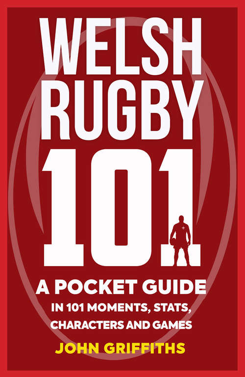 Book cover of Welsh Rugby 101: A Pocket Guide