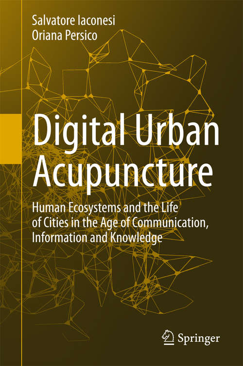 Book cover of Digital Urban Acupuncture: Human Ecosystems and the Life of Cities in the Age of Communication, Information and Knowledge