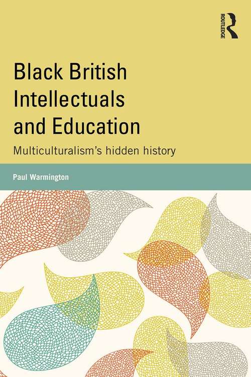 Book cover of Black British Intellectuals and Education: Multiculturalism’s hidden history