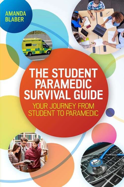 Book cover of EBOOK: The Student Paramedic Survival Guide: Your Journey from Student to Paramedic (UK Higher Education  Humanities & Social Sciences Health & Social Welfare)