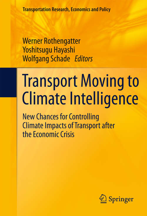 Book cover of Transport Moving to Climate Intelligence: New Chances for Controlling Climate Impacts of Transport after the Economic Crisis (2011) (Transportation Research, Economics and Policy)