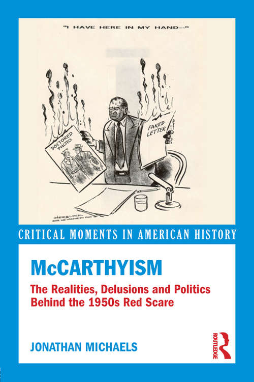 Book cover of McCarthyism: The Realities, Delusions and Politics Behind the 1950s Red Scare (Critical Moments in American History)