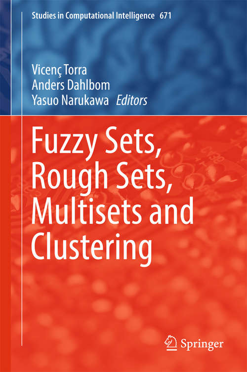 Book cover of Fuzzy Sets, Rough Sets, Multisets and Clustering (Studies in Computational Intelligence #671)