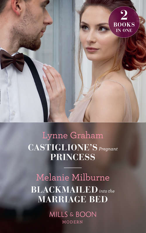 Book cover of Castiglione's Pregnant Princess: Castiglione's Pregnant Princess (vows For Billionaires) / Blackmailed Into The Marriage Bed (ePub edition) (Mills And Boon Modern Ser.)