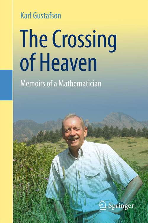 Book cover of The Crossing of Heaven: Memoirs of a Mathematician (2012)