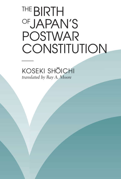 Book cover of The Birth Of Japan's Postwar Constitution