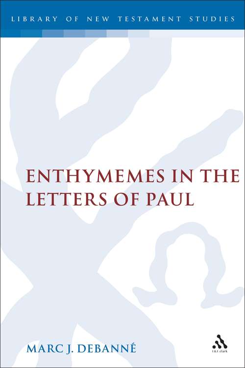 Book cover of Enthymemes in the Letters of Paul: Enthymemes In The Letters Of Paul (The Library of New Testament Studies #303)