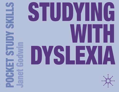 Book cover of Studying with Dyslexia (2012) (Pocket Study Skills)