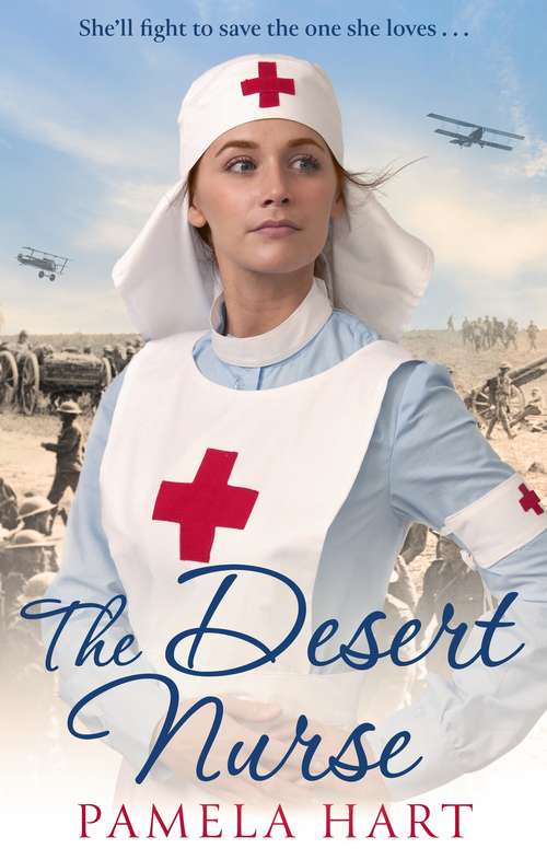 Book cover of The Desert Nurse: A Grand Love Story Set In A Theatre Of War