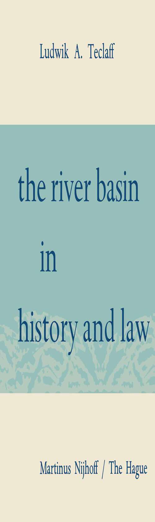 Book cover of The River Basin in History and Law (1967)
