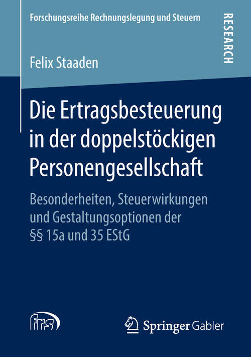 Book cover of Die Ertragsbesteuerung in der doppelstöckigen Personengesellschaft: Besonderheiten, Steuerwirkungen und Gestaltungsoptionen der §§ 15a und 35 EStG (Forschungsreihe Rechnungslegung und Steuern)