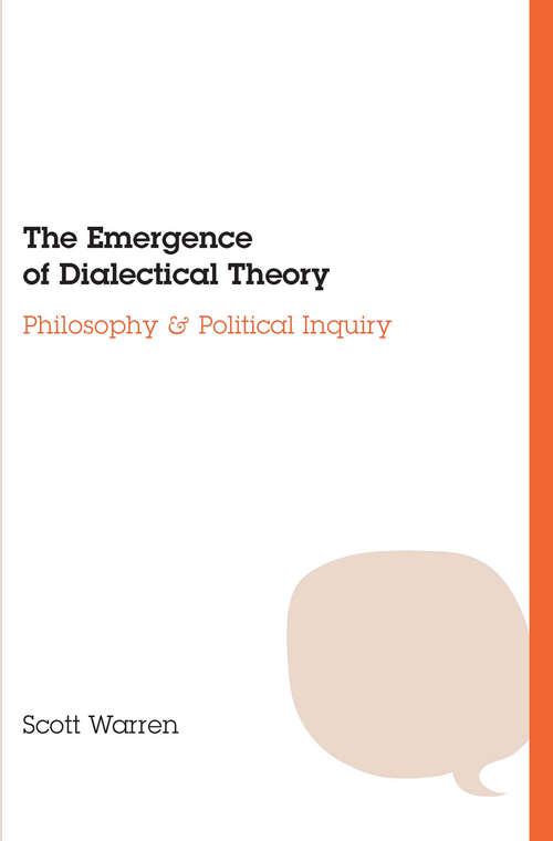 Book cover of The Emergence of Dialectical Theory: Philosophy and Political Inquiry