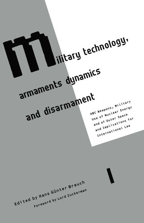 Book cover of Military Technology, Armaments Dynamics and Disarmament: ABC Weapons, Military Use of Nuclear Energy and of Outer Space and Implications for International Law (1st ed. 1989)