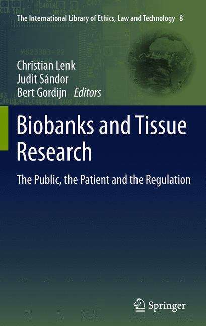 Book cover of Biobanks and Tissue Research: The Public, the Patient and the Regulation (2011) (The International Library of Ethics, Law and Technology #8)
