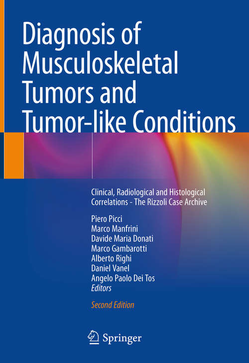 Book cover of Diagnosis of Musculoskeletal Tumors and Tumor-like Conditions: Clinical, Radiological and Histological Correlations - The Rizzoli Case Archive (2nd ed. 2020)