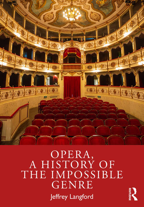 Book cover of Opera, a History of the Impossible Genre