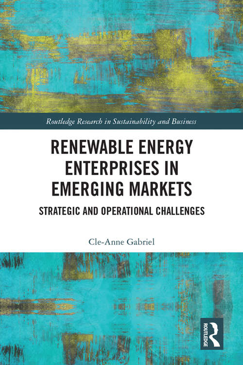 Book cover of Renewable Energy Enterprises in Emerging Markets: Strategic and Operational Challenges (Routledge Research in Sustainability and Business)