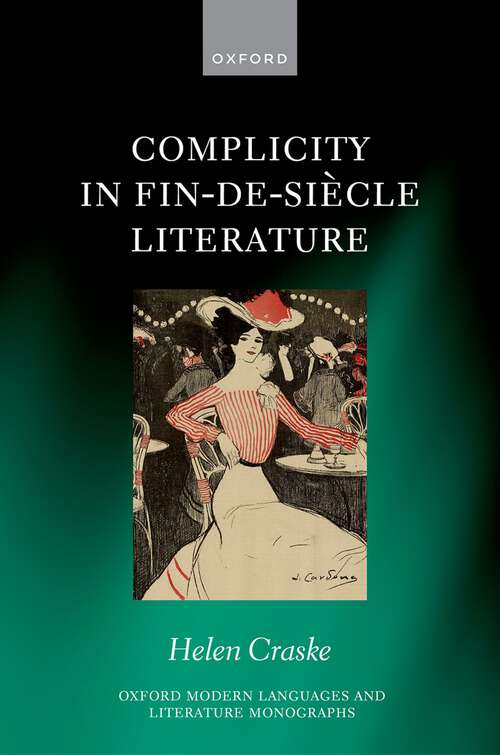 Book cover of Complicity in Fin-de-siècle Literature (Oxford Modern Languages and Literature Monographs)