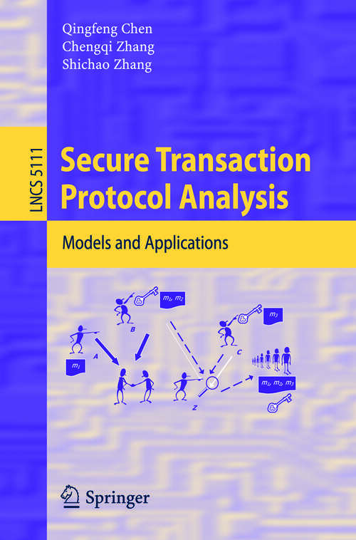 Book cover of Secure Transaction Protocol Analysis: Models and Applications (2008) (Lecture Notes in Computer Science #5111)