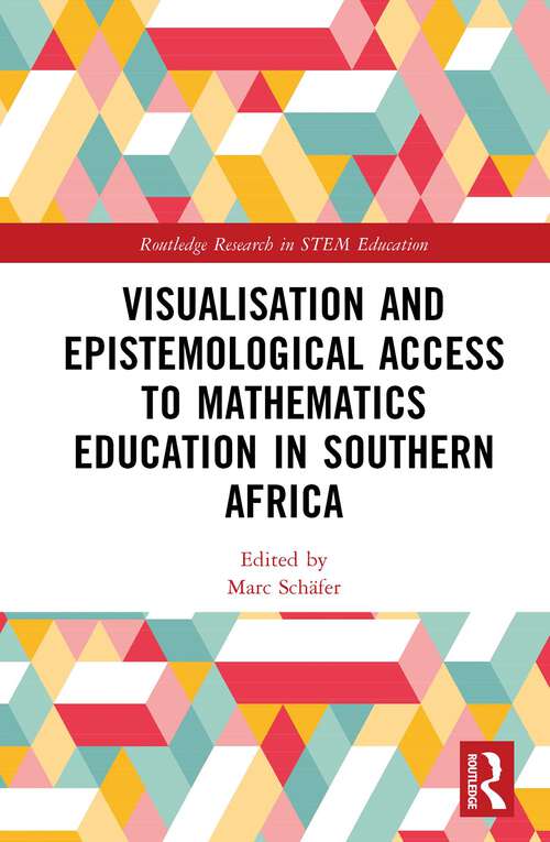 Book cover of Visualisation and Epistemological Access to Mathematics Education in Southern Africa (Routledge Research in STEM Education)
