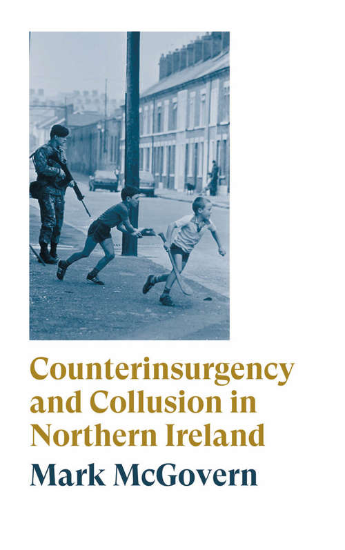 Book cover of Counterinsurgency and Collusion in Northern Ireland