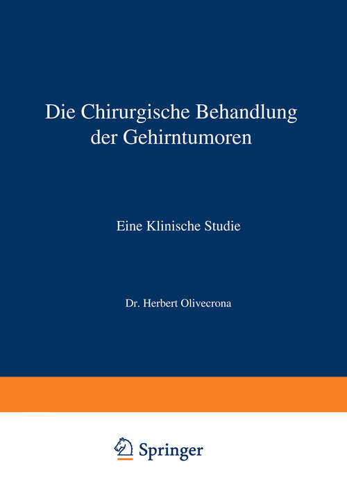 Book cover of Die Chirurgische Behandlung der Gehirntumoren: Eine Klinische Studie (1927)