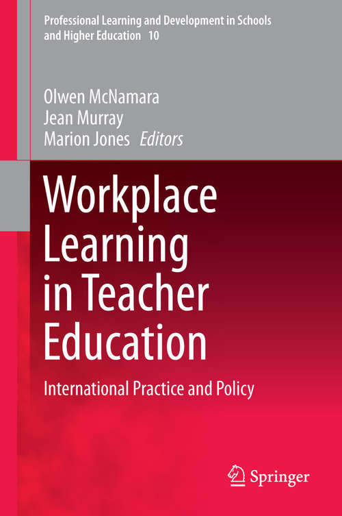 Book cover of Workplace Learning in Teacher Education: International Practice and Policy (2014) (Professional Learning and Development in Schools and Higher Education #10)