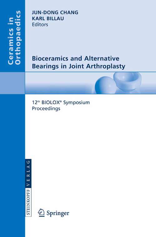 Book cover of Bioceramics and Alternative Bearings in Joint Arthroplasty: 12th BIOLOX® Symposium Seoul, Republic of Korea September 7 - 8, 2007. Proceedings (2007) (Ceramics in Orthopaedics)