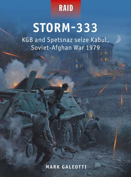 Book cover of Storm-333: KGB and Spetsnaz seize Kabul, Soviet-Afghan War 1979 (Raid #54)