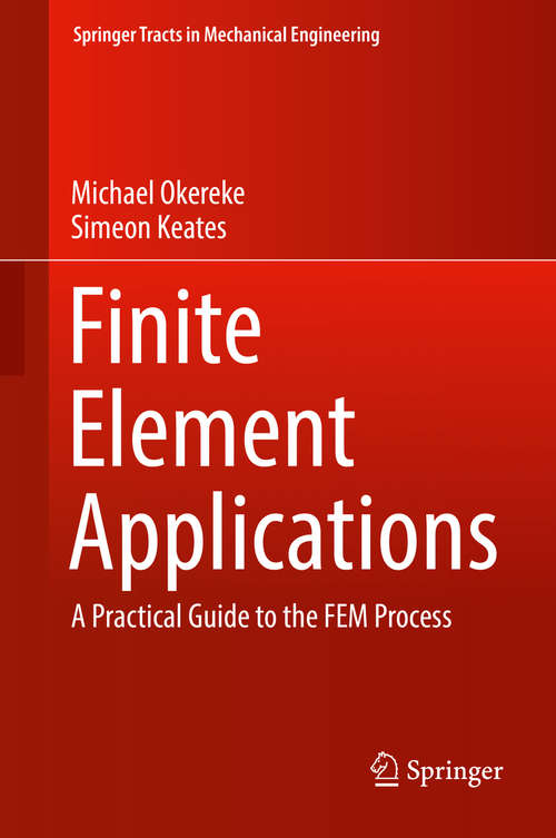 Book cover of Finite Element Applications: A Practical Guide to the FEM Process (Springer Tracts in Mechanical Engineering)