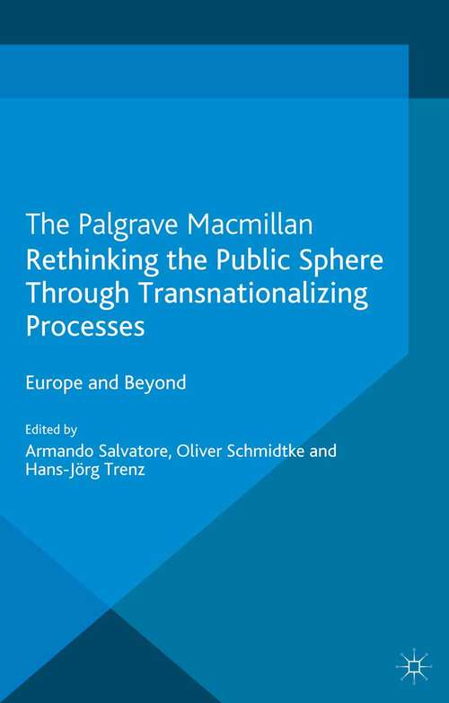 Book cover of Rethinking the Public Sphere Through Transnationalizing Processes: Europe and Beyond (2013) (Palgrave Studies in European Political Sociology)