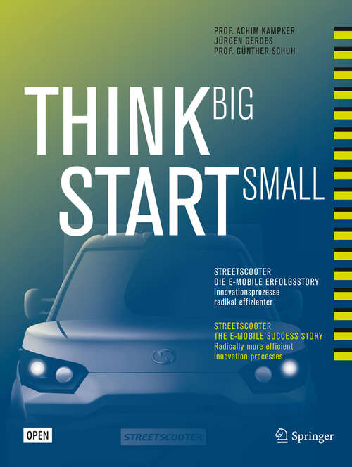 Book cover of Think Big, Start Small: Streetscooter die e-mobile Erfolgsstory: Innovationsprozesse radikal effizienter