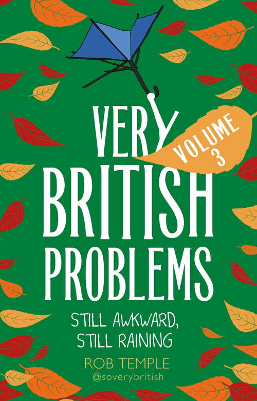 Book cover of Very British Problems Volume III: Still Awkward, Still Raining