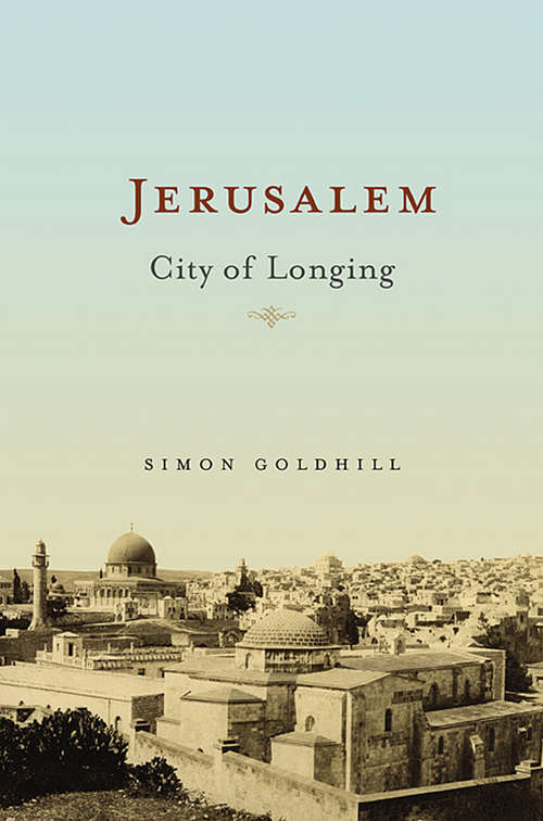 Book cover of Jerusalem: City of Longing (Jerusalem Studies In Religion And Culture Ser. #24)