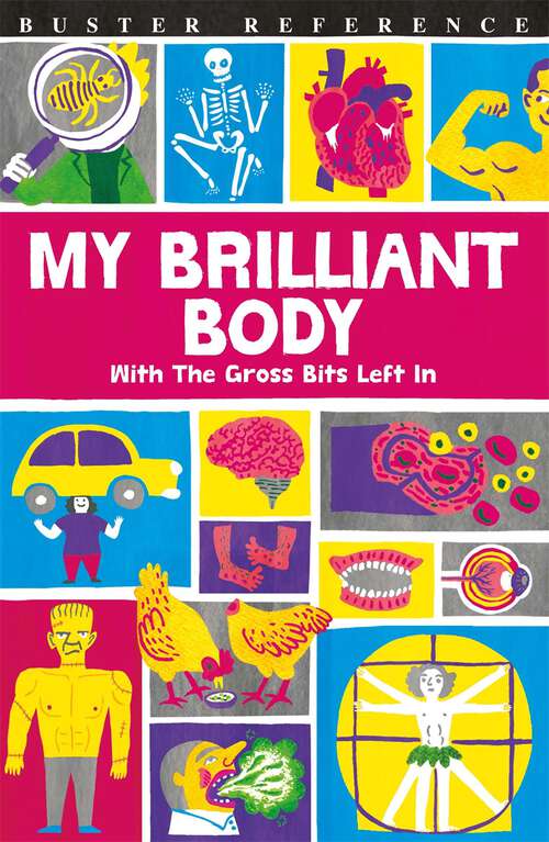 Book cover of My Brilliant Body: With the Gross Bits Left In!